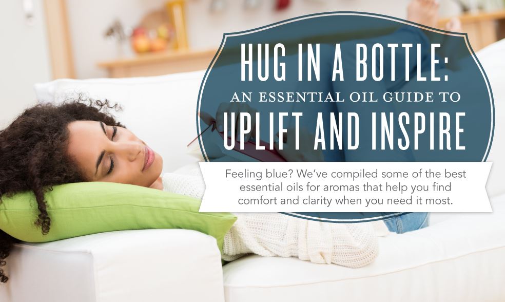Hug in a bottle: An essential oil guide to uplift and inspire
